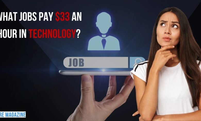 What Jobs Pay $33 an Hour in Technology