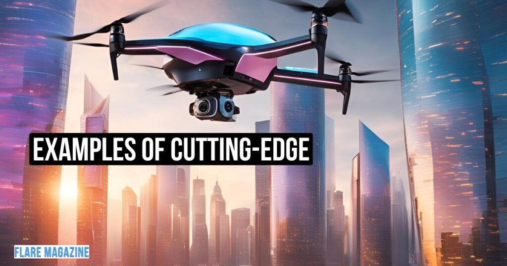 Examples of Cutting-Edge Technology